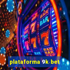 plataforma 9k bet